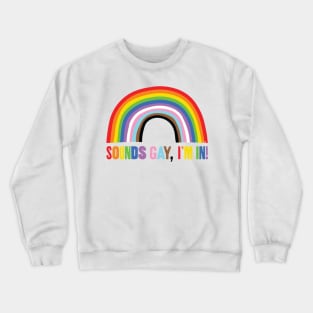 Sounds Gay - I'm In Crewneck Sweatshirt